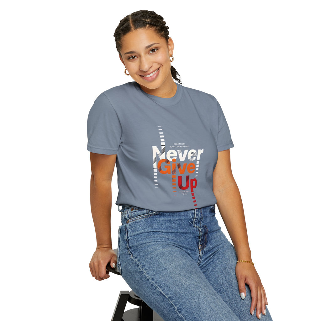 Never Give Up Unisex Garment-Dyed T-shirt