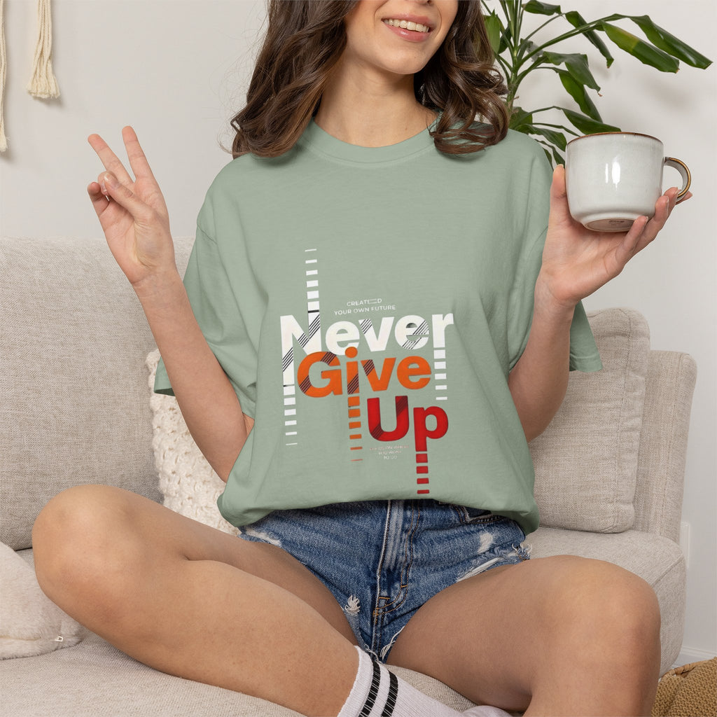 Never Give Up Unisex Garment-Dyed T-shirt