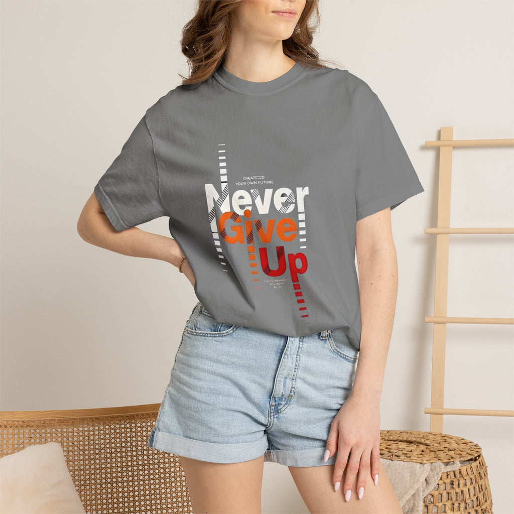 Never Give Up Unisex Garment-Dyed T-shirt