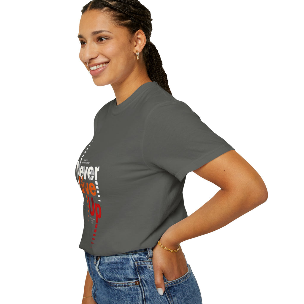 Never Give Up Unisex Garment-Dyed T-shirt