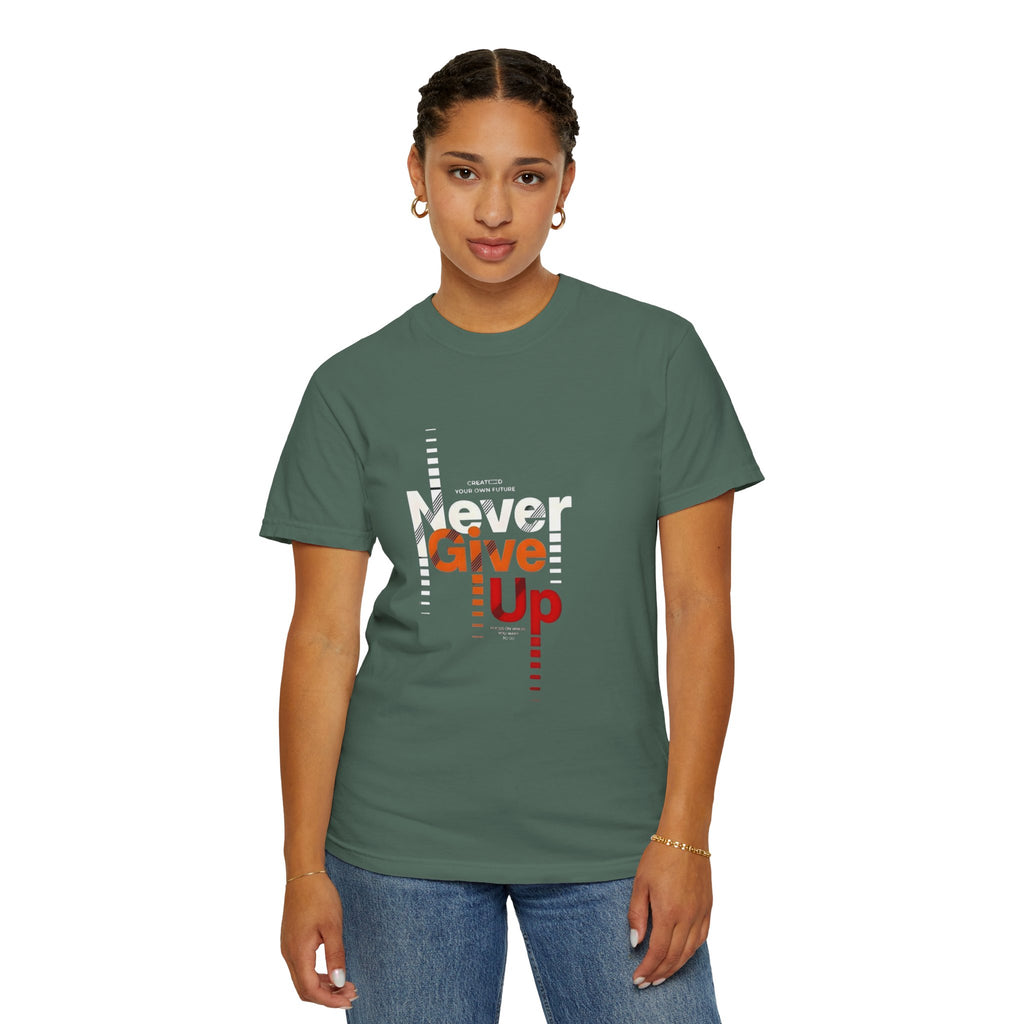 Never Give Up Unisex Garment-Dyed T-shirt