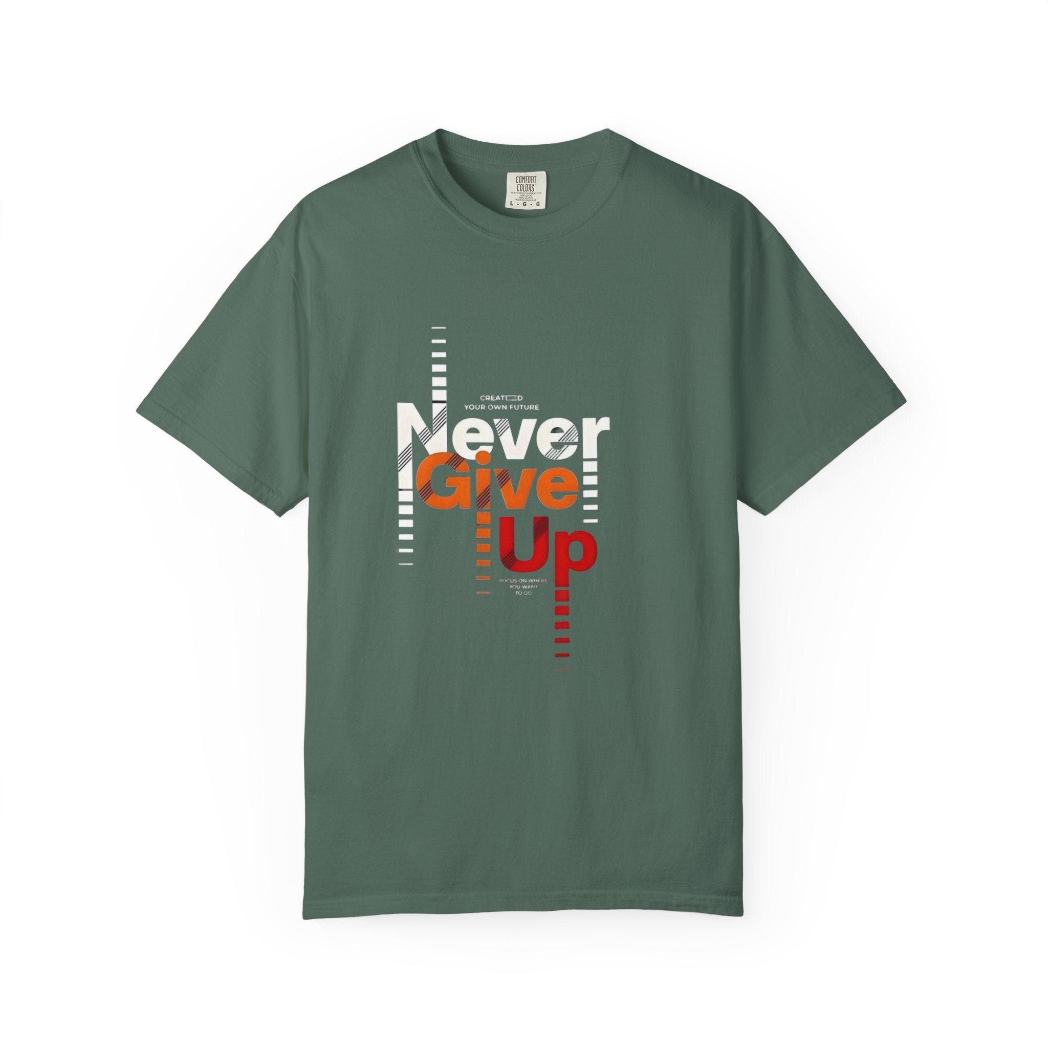 Never Give Up Unisex Garment-Dyed T-shirt