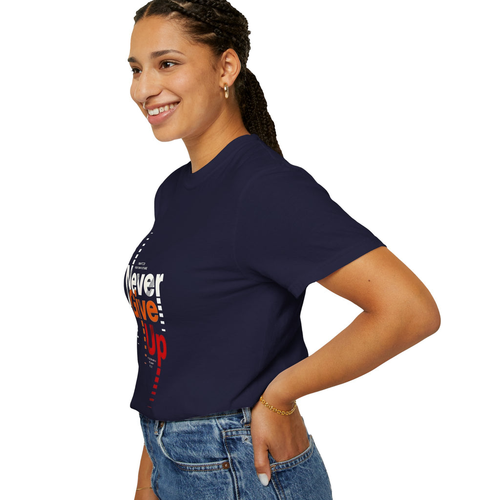 Never Give Up Unisex Garment-Dyed T-shirt