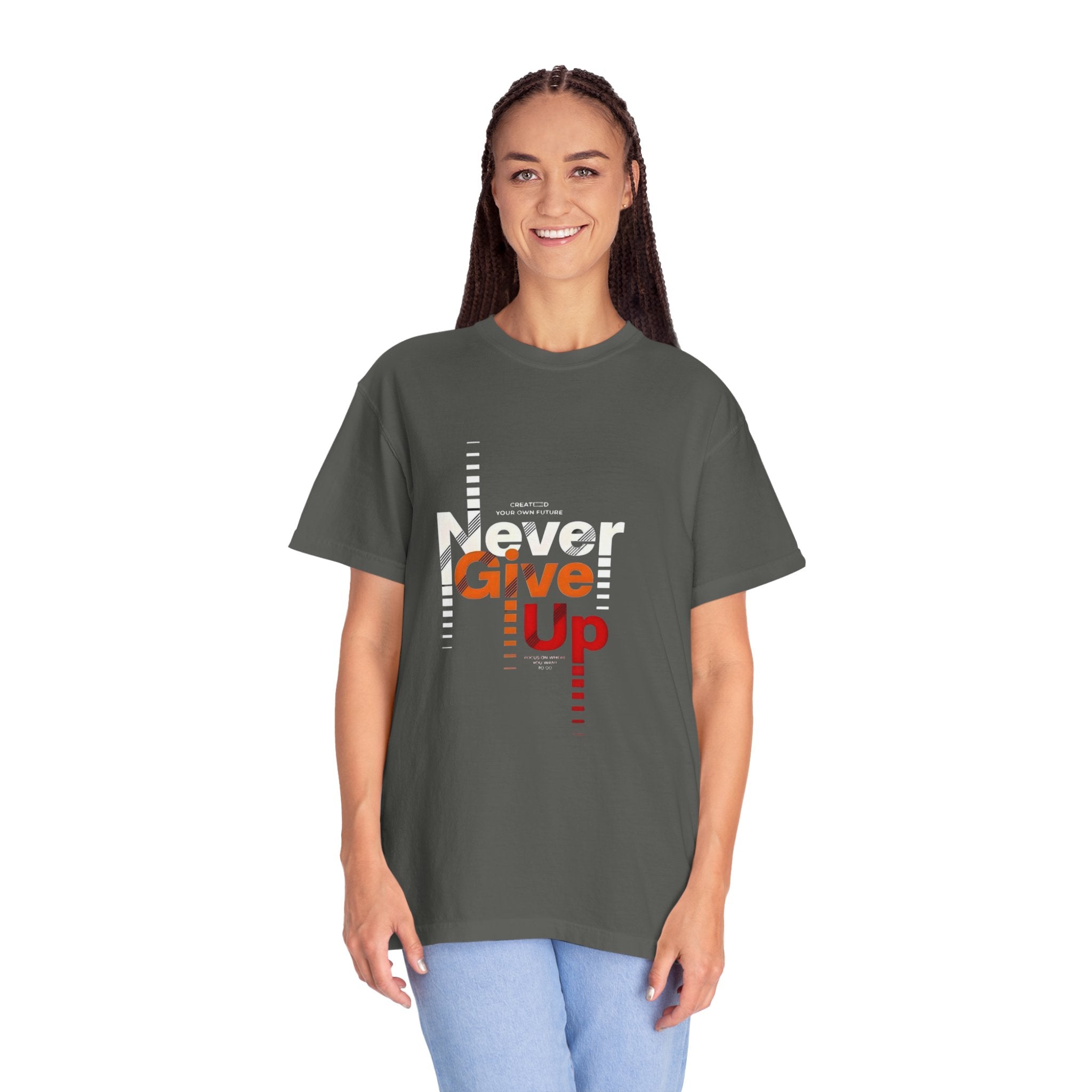 Never Give Up Unisex Garment-Dyed T-shirt
