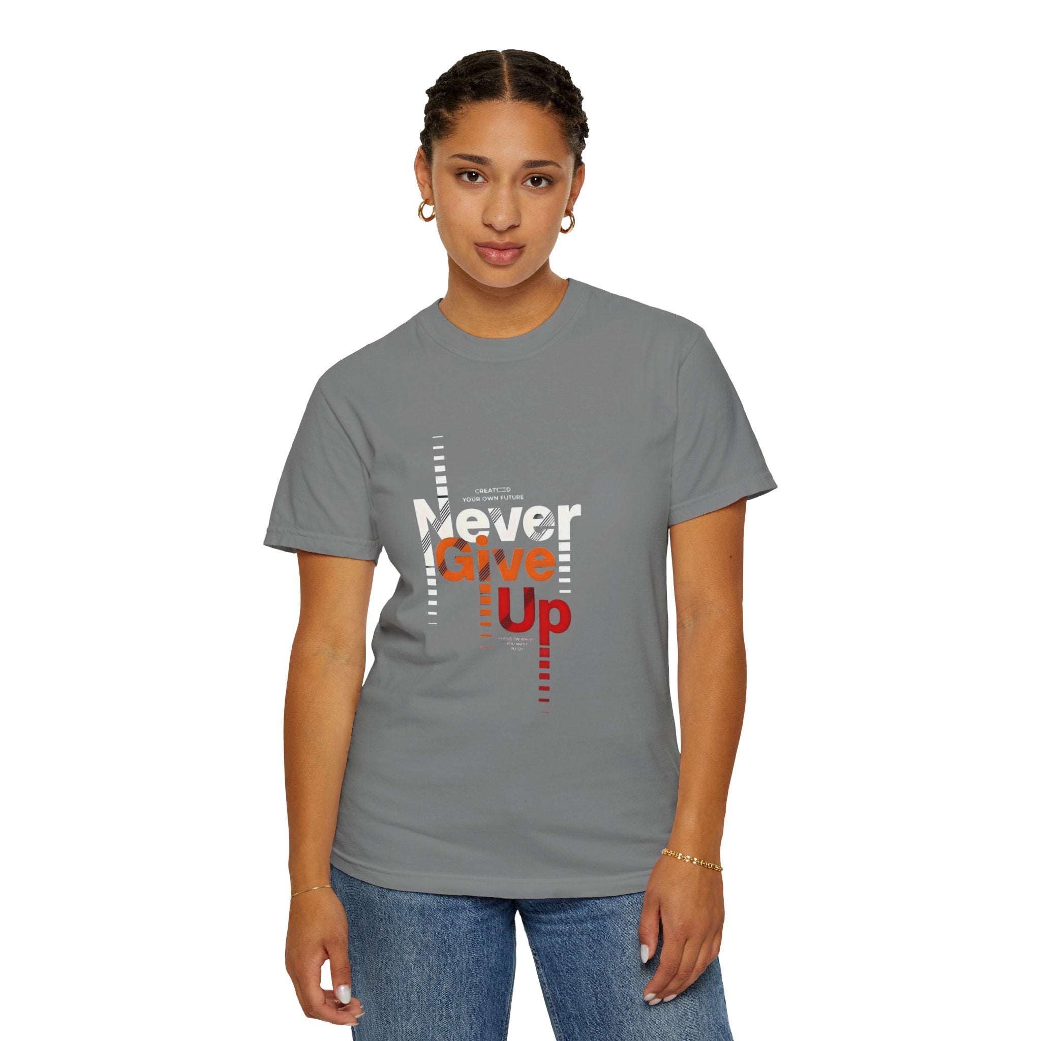 Never Give Up Unisex Garment-Dyed T-shirt