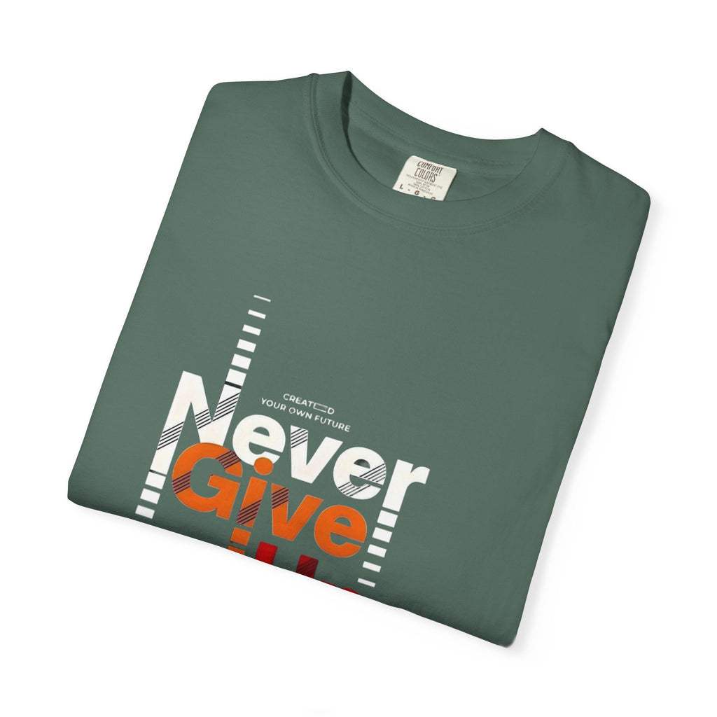 Never Give Up Unisex Garment-Dyed T-shirt