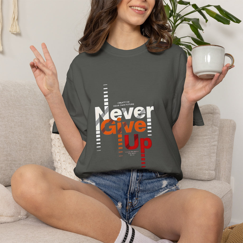 Never Give Up Unisex Garment-Dyed T-shirt